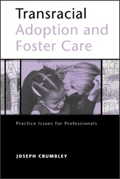 Transracial Adoption and Foster Care: Practice Issues for Professionals