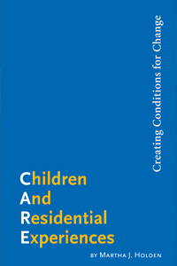 Children and Residential Experiences: Creating Conditions for Change