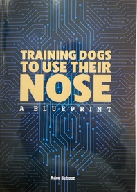 Training Dogs To Use their Nose, A Blueprint
