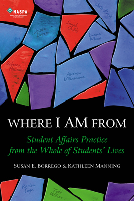 Where I Am From: Student Affairs Practice from the Whole of Students' Lives