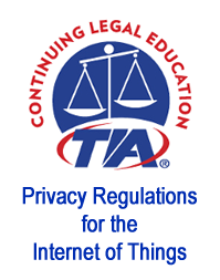 CLE - Privacy Regulations for the Internet of Things (IoT)