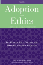 Adoption and Ethics, Volume 1: The Role of Race, Culture, and National Origin in Adoption