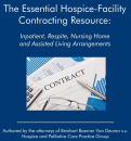 The Essential Hospice-Facility Contracting Resource:  Inpatient, Respite, Nursing Home and Assisted