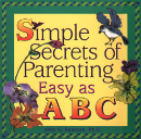Simple Secrets of Parenting: Easy as ABC
