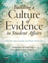 Building a Culture of Evidence in Student Affairs: A Guide for Leaders and Practitioners