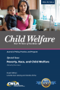 Child Welfare Journal Vol. 99, No. 4 Special Issue: Poverty, Race & CW (Digital PDF)
