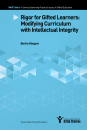 Rigor for Gifted Learners: Modifying Curriculum with Intellectual Integrity