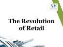 The Revolution of Retail