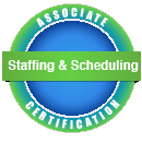 Associate Certification -- Staffing & Scheduling