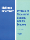 Making a Difference: Profiles of Successful Student Affairs Leaders
