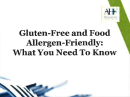 Gluten-Free and Food Allergen-Friendly: What You Need To Know