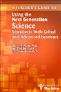 A Teacher's Guide to Using the Next Generation Science Standards With Gifted and Advanced Learners