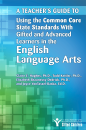 A Teacher's Guide to Using Common Core State Stds W/ Gifted & Advanced Learners in English/Language 