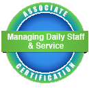 Associate Certification -- Managing Daily Staffing and Service