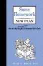 Same Homework, New Plan: How to Help Your Disorganized Kid Sit Down and Get it Done
