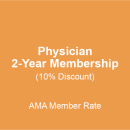 Physician - 2 Year Membership (10% Discount - Current AMA Member Rate)