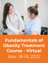 Fundamentals of Obesity Treatment - Virtual Nov 18-19, 2022