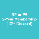 Nurse Practitioner or Physician Assistant (NP or PA) - 2 Year Membership (10% Discount)