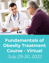 Fundamentals of Obesity Treatment - Virtual Jul 29-30, 2022