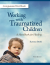 Working with Traumatized Children, Third Edition — Companion Workbook