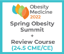 Obesity Medicine 2022 Virtual - Spring Summit + Review Course - DX (24.5 CME) May 18 - 21, 2022