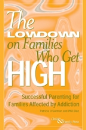 The Lowdown on Families Who Get High: Successful Parenting for Families Affected by Addiction