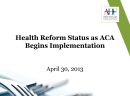 Health Reform Status as ACA  Begins Implementation